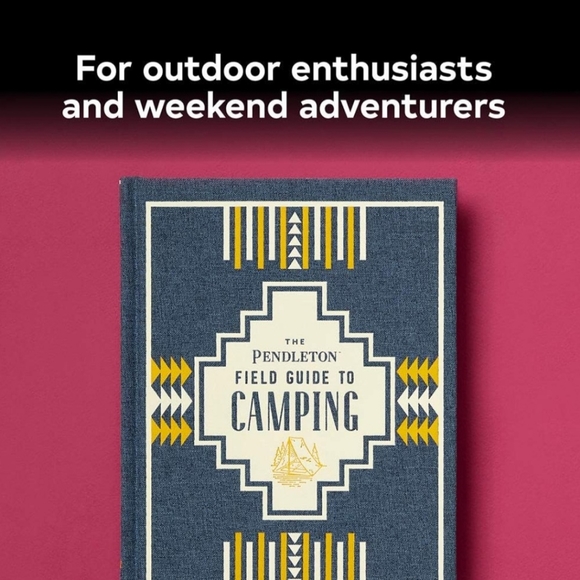 The Pendleton Field Guide To Camping, Illustrated Edition. Hardcover Brand New. - Picture 4 of 16